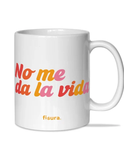 Taza "No me da la vida"