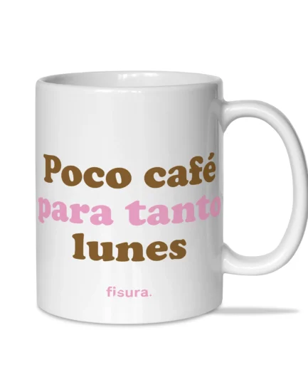 Taza "Poco café para tanto lunes"